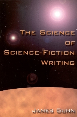 The Science of Science Fiction Writing - James Gunn