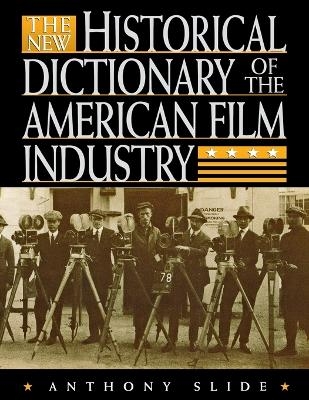 The New Historical Dictionary of the American Film Industry - Anthony Slide
