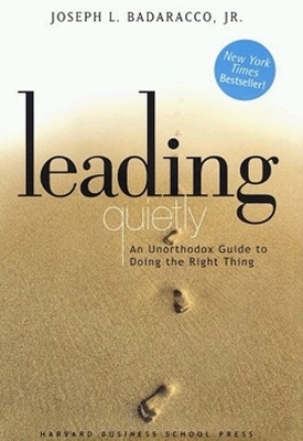 Leading Quietly - Joseph L. Badaracco Jr.