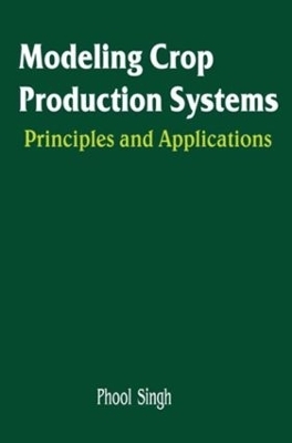 Modeling Crop Production Systems - P Singh