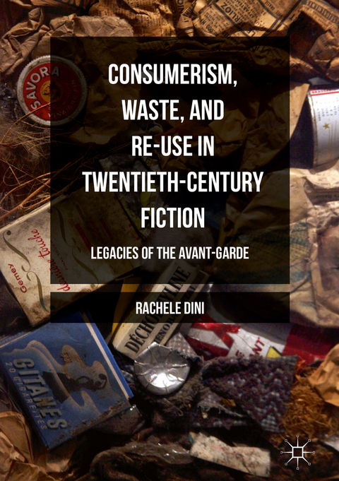 Consumerism, Waste, and Re-Use in Twentieth-Century Fiction - Rachele Dini