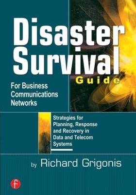 Disaster Survival Guide for Business Communications Networks - Richard Grigonis