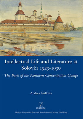 Intellectual Life and Literature at Solovki 1923-1930 - Andrea Gullotta