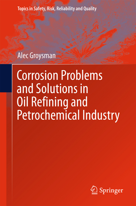 Corrosion Problems and Solutions in Oil Refining and Petrochemical Industry -  Alec Groysman