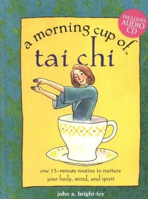 A Morning Cup of T'ai Chi - John Bright-Fey