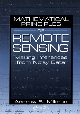 Mathematical Principles of Remote Sensing - Andrew S Milman
