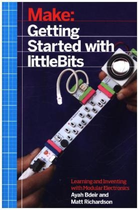 Getting Started with littleBits - Ayah Bdeir, Matt Richardson