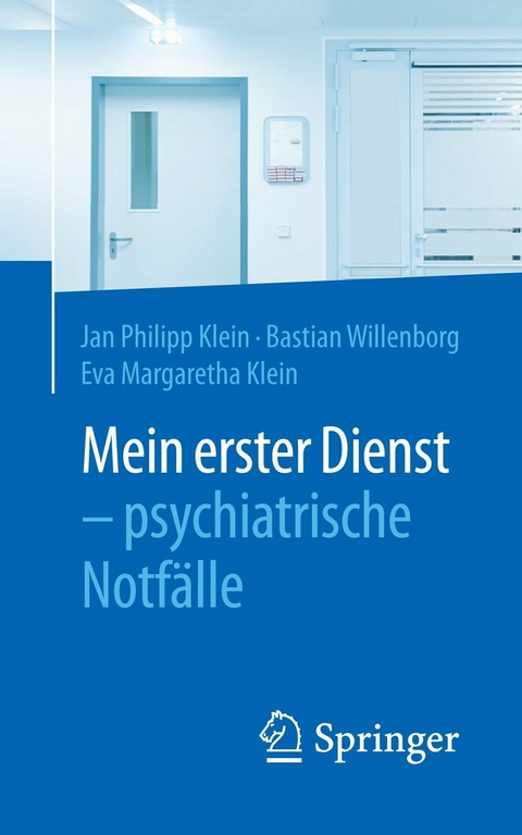 Mein erster Dienst - psychiatrische Notfälle - Jan Philipp Klein, Bastian Willenborg, Eva Margaretha Klein