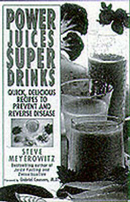 Power Juices, Super Drinks - Steve Meyerowitz