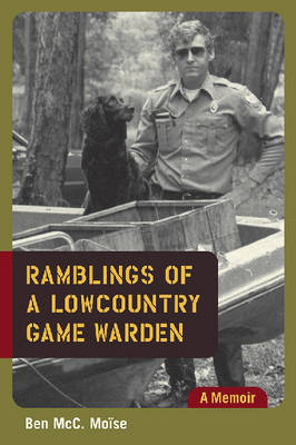Ramblings of a Lowcountry Game Warden - Ben McC. Moise