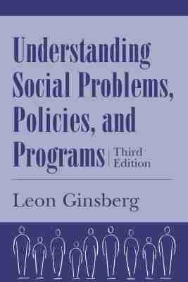 Understanding Social Problems, Policies and Programs - Leon H. Ginsberg