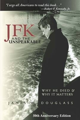 JFK and the Unspeakable - James W. Douglass