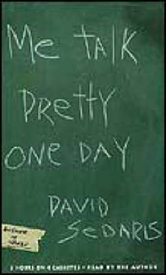 Me Talk Pretty One Day - David Sedaris