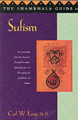 The Shambhala Guide to Sufism - Carl W. Ernst