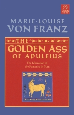 Golden Ass of Apuleius - Marie-Louise Von Franz