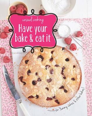 Have Your Bake & Eat It - 
