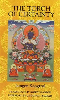 The Torch of Certainty - Jamgon Kongtrul Lodro Taye