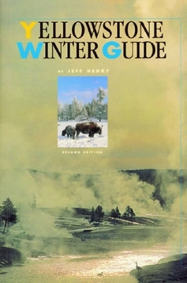 Yellowstone Winter Guide - Jeff Henry