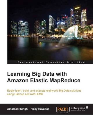 Learning Big Data with Amazon Elastic MapReduce - Amarkant Singh, Vijay Rayapati