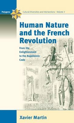 Human Nature and the French Revolution - Xavier Martin