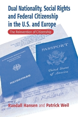 Dual Nationality, Social Rights and Federal Citizenship in the U.S. and Europe - 