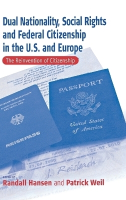 Dual Nationality, Social Rights and Federal Citizenship in the U.S. and Europe - 