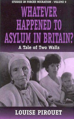 Whatever Happened to Asylum in Britain? - Louise Pirouet