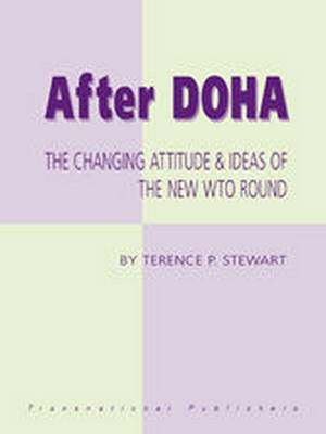 After Doha: The Changing Attitude and Ideas of the New WTO Round - Terence Stewart