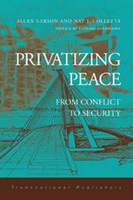 Privatizing Peace: From Conflict to Security - Allan Gerson, Nat Colletta