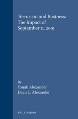 Terrorism and Business: The Impact of September 11,2001 - Yonah Alexander, Dean C. Alexander