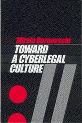 Toward a Cyberlegal Culture: Legal Research on the Frontier of Innovation, 2nd Edition - Mirela Roznovschi