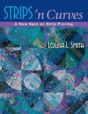 Strips 'n Curves - Louisa L. Smith