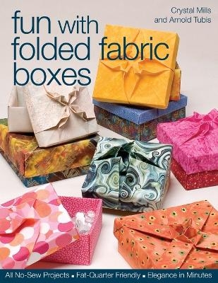 Fun with Folded Fabric Boxes - Crystal Mills, Arnold Tubis