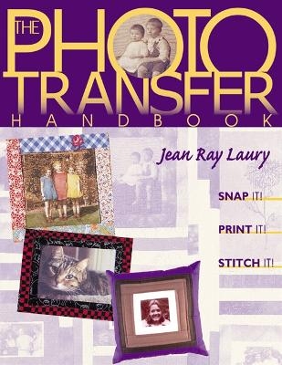 The Photo Transfer Handbook - Jean Ray Laury