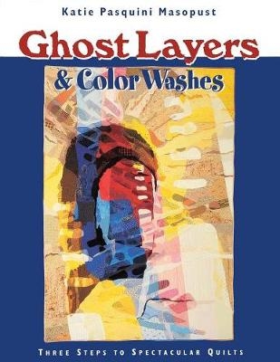 Ghost Layers and Color Washes - Katie Pasquini-Masopust