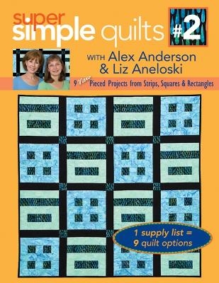 Super Simple Quilts #2 With Alex Anderson & Liz Aneloski - Alex Anderson, Liz Aneloski
