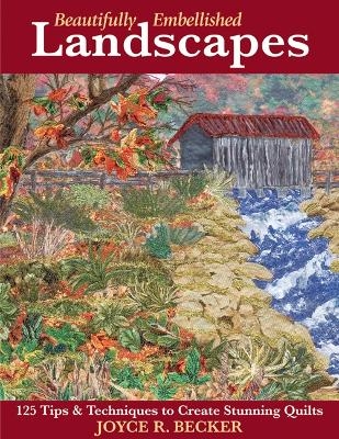 Beautifully Embellished Landscapes - Joyce R. Becker