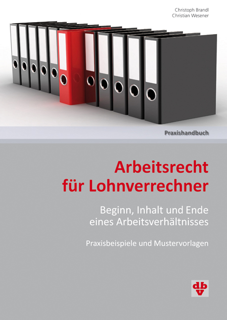 Arbeitsrecht f&uuml;r Lohnverrechner - Christoph Brandl, Christian Wesener