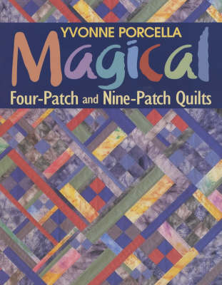Magical Four-patch and Nine-patch Quilts - Yvonne Porcella