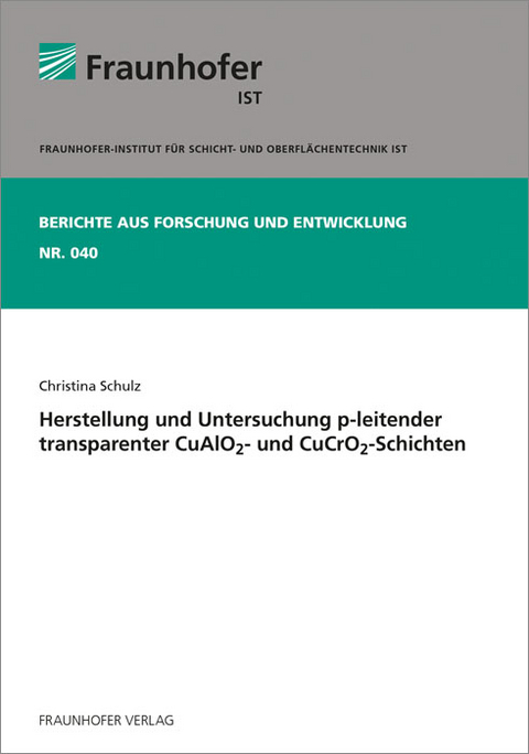 Herstellung und Untersuchung p-leitender transparenter CuAlO2- und CuCrO2-Schichten - Christina Schulz