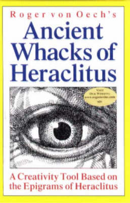 Ancient Whacks of Heraclites - Roger Von Oech