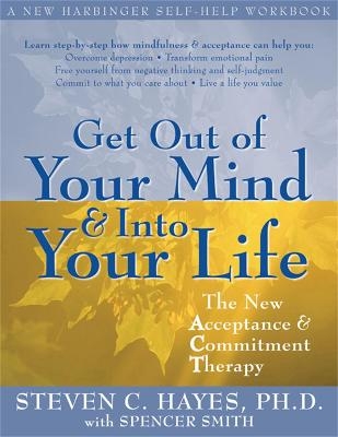 Get Out Of Your Mind And Into Your Life - Steven C. Hayes