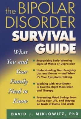 The Bipolar Disorder Survival Guide, First Edition - David J. Miklowitz