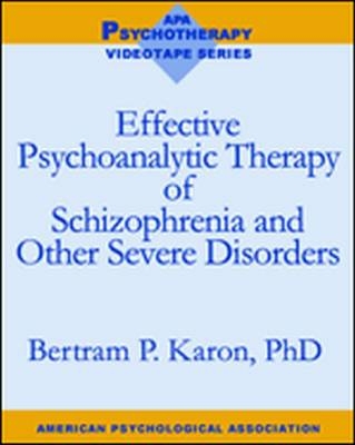 Effective Psychoanalytic Therapy of Schizophrenia and Other Severe Disorders