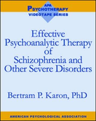 Effective Psychoanalytic Therapy of Schizophrenia and Other Severe Disorders