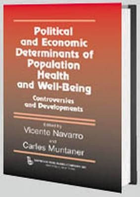 Political And Economic Determinants of Population Health and Well-Being: - Vincente Navarro, Carles Muntaner