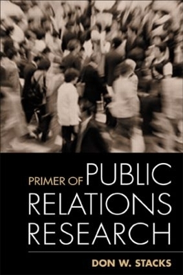 Primer of Public Relations Research, First Edition - Don Stacks