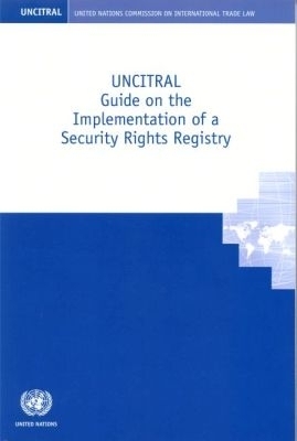 UNCITRAL Guide on the Implementation of a Security Rights Registry - United Nations, United Nations Commission on International Trade Law