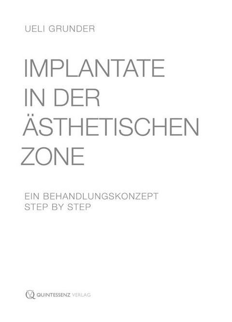 Implantate in der &auml;sthetischen Zone - Ueli Grunder