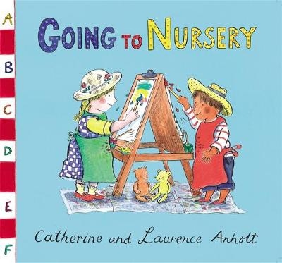 Anholt Family Favourites: Going to Nursery - Laurence Anholt